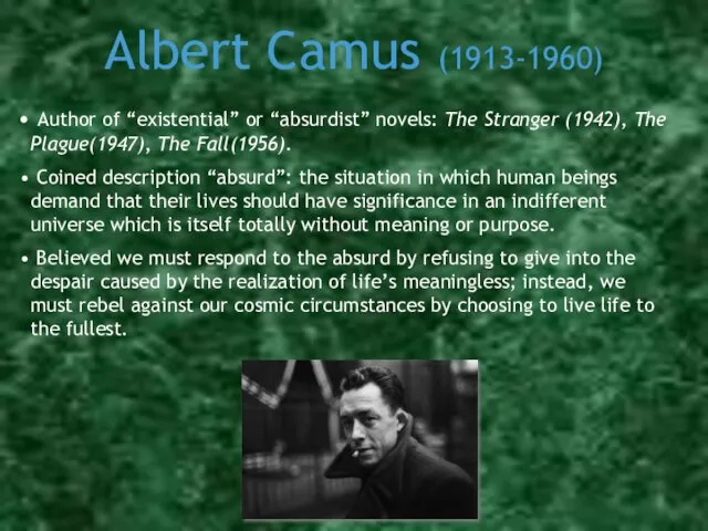 Albert Camus (1913-1960) Author of “existential” or “absurdist” novels: The
