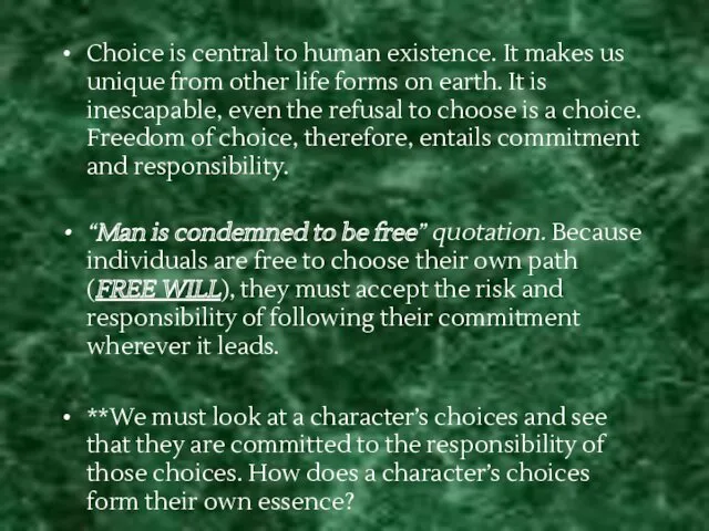 Choice is central to human existence. It makes us unique