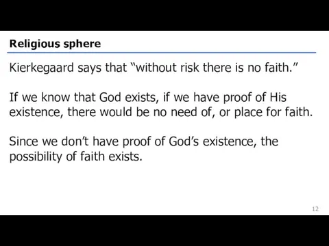 Religious sphere Kierkegaard says that “without risk there is no
