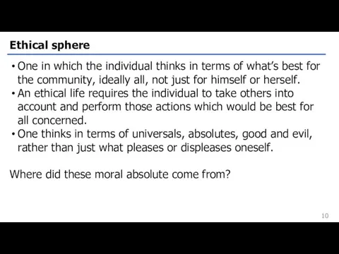 Ethical sphere One in which the individual thinks in terms