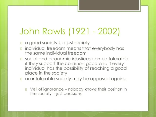 John Rawls (1921 - 2002) a good society is a