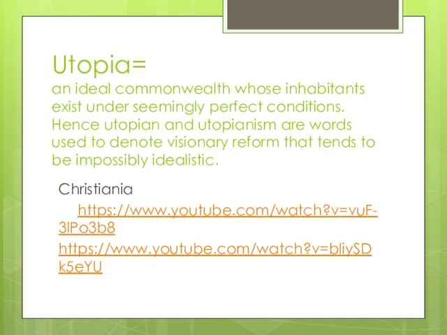 Utopia= an ideal commonwealth whose inhabitants exist under seemingly perfect