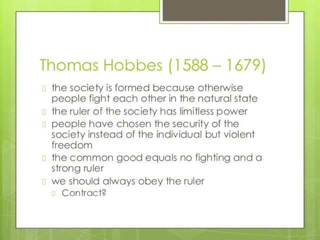 Thomas Hobbes (1588 – 1679) the society is formed because