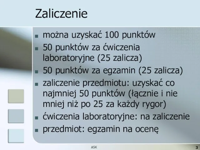 Zaliczenie można uzyskać 100 punktów 50 punktów za ćwiczenia laboratoryjne