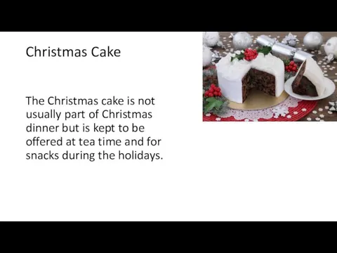Christmas Cake The Christmas cake is not usually part of