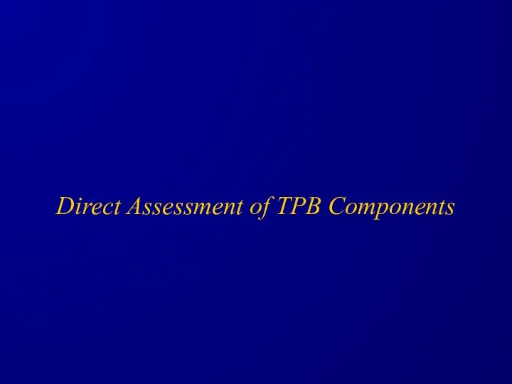 Direct Assessment of TPB Components