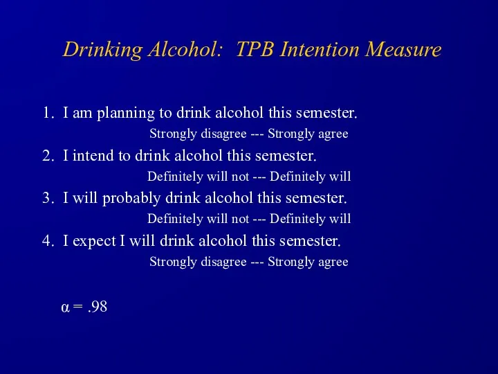 Drinking Alcohol: TPB Intention Measure 1. I am planning to
