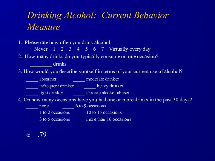 Drinking Alcohol: Current Behavior Measure 1. Please rate how often