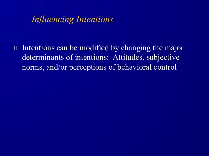 Influencing Intentions Intentions can be modified by changing the major