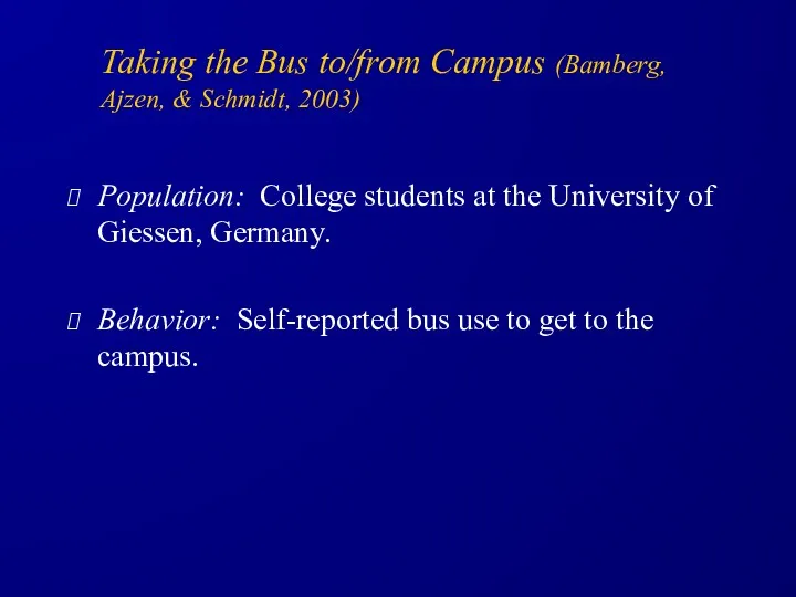 Taking the Bus to/from Campus (Bamberg, Ajzen, & Schmidt, 2003)