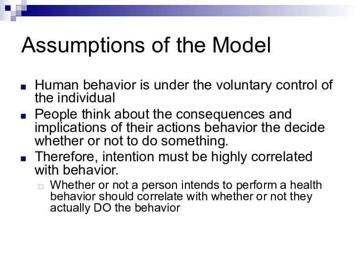 Assumptions of the Model Human behavior is under the voluntary