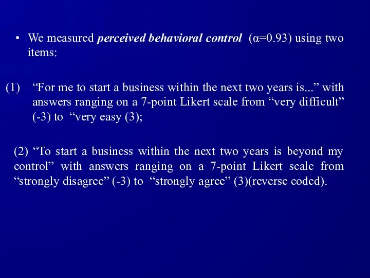 We measured perceived behavioral control (α=0.93) using two items: “For