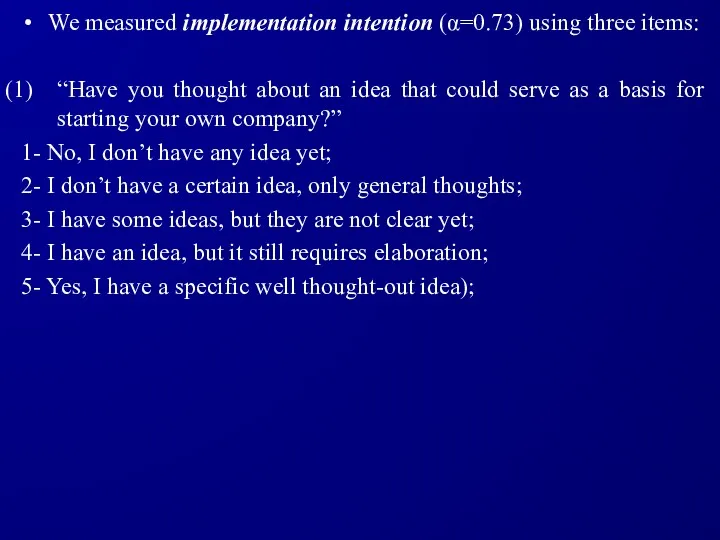 We measured implementation intention (α=0.73) using three items: “Have you