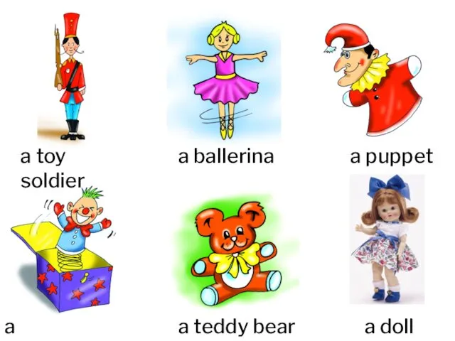 a toy soldier a ballerina a puppet a jack-in-the-box a teddy bear a doll