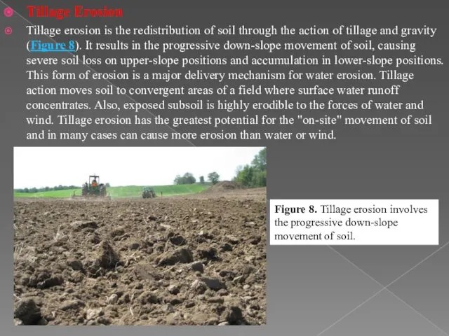 Tillage Erosion Tillage erosion is the redistribution of soil through the action of