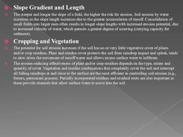 Slope Gradient and Length The steeper and longer the slope of a field,