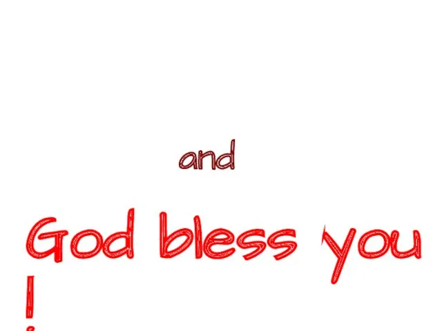 and God bless you !
