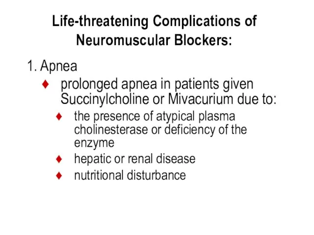 Life-threatening Complications of Neuromuscular Blockers: 1. Apnea prolonged apnea in patients given Succinylcholine