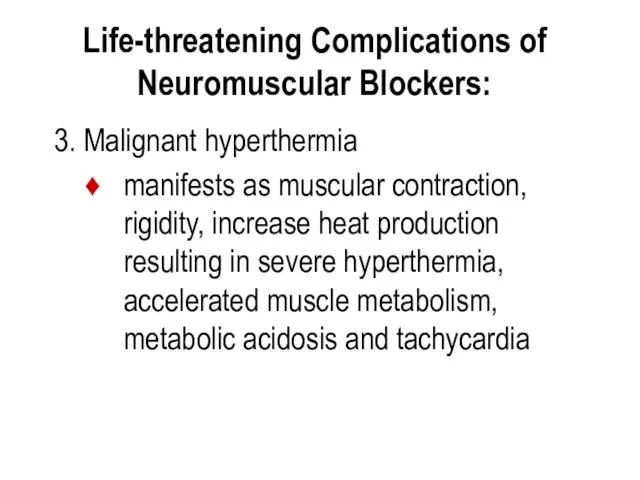 Life-threatening Complications of Neuromuscular Blockers: 3. Malignant hyperthermia manifests as muscular contraction, rigidity,