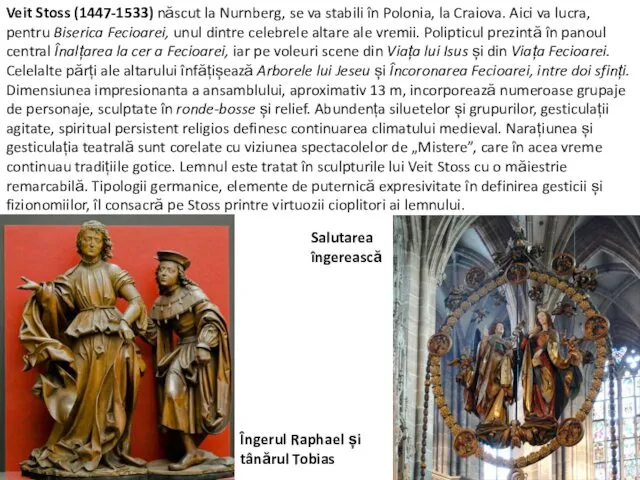 Veit Stoss (1447-1533) născut la Nurnberg, se va stabili în