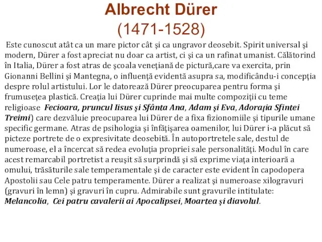 Albrecht Dürer (1471-1528) Este cunoscut atât ca un mare pictor