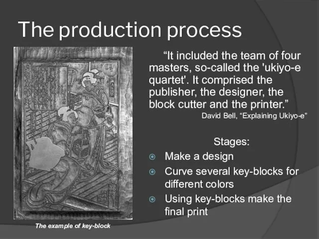 The production process “It included the team of four masters, so-called the 'ukiyo-e