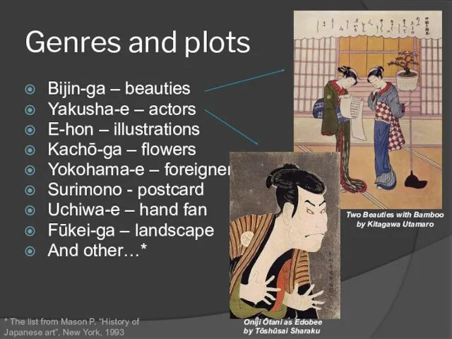 Genres and plots Bijin-ga – beauties Yakusha-e – actors E-hon – illustrations Kachō-ga