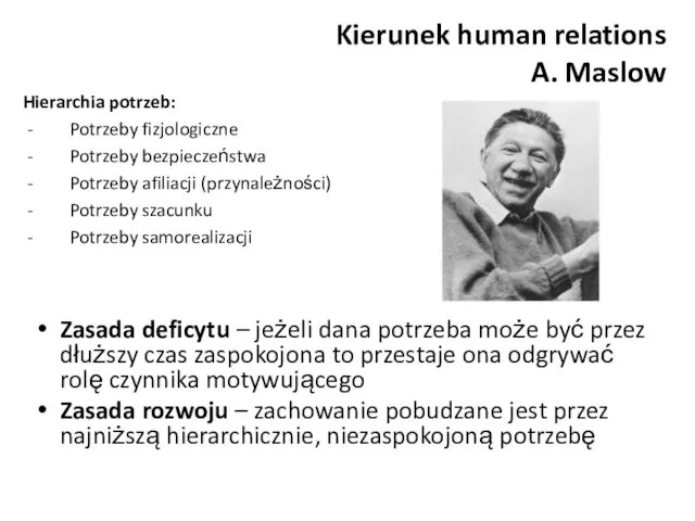 Kierunek human relations A. Maslow Hierarchia potrzeb: Potrzeby fizjologiczne Potrzeby