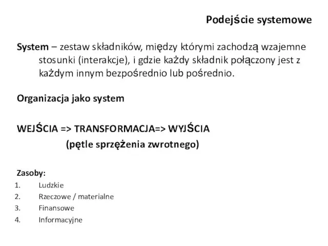 Podejście systemowe System – zestaw składników, między którymi zachodzą wzajemne