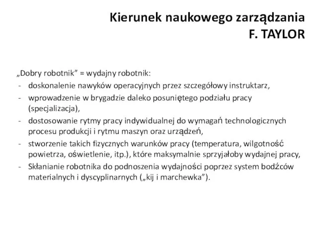 Kierunek naukowego zarządzania F. TAYLOR „Dobry robotnik” = wydajny robotnik: