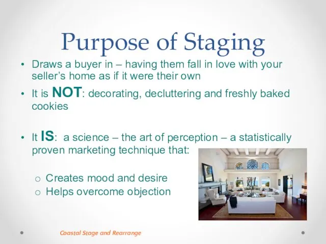 Purpose of Staging Draws a buyer in – having them fall in love