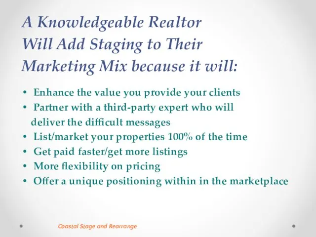 A Knowledgeable Realtor Will Add Staging to Their Marketing Mix because it will: