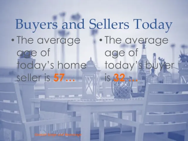 Buyers and Sellers Today The average age of today’s buyer is 32 …