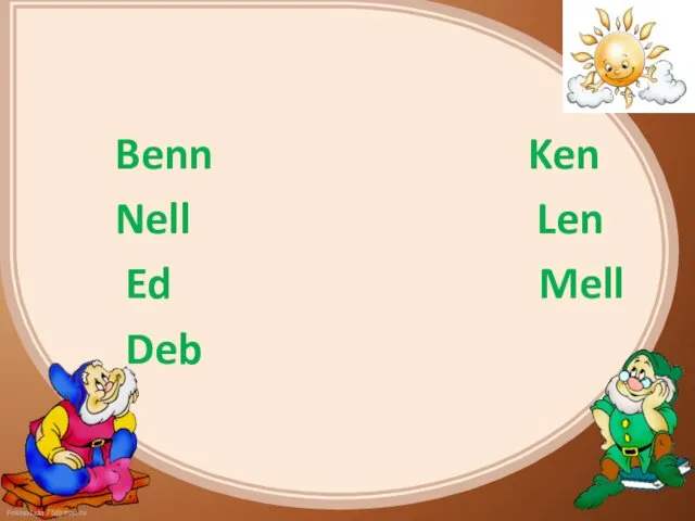 Benn Ken Nell Len Ed Mell Deb