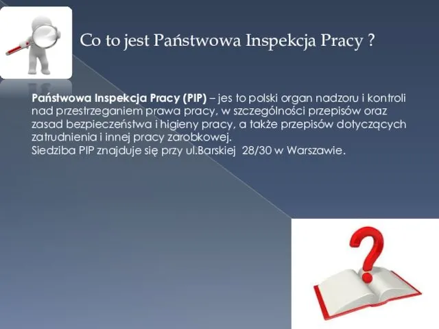 Państwowa Inspekcja Pracy (PIP) – jes to polski organ nadzoru
