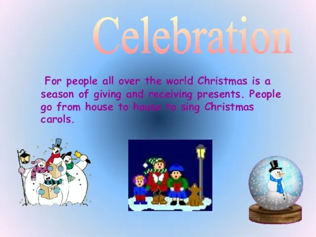 For people all over the world Christmas is a season