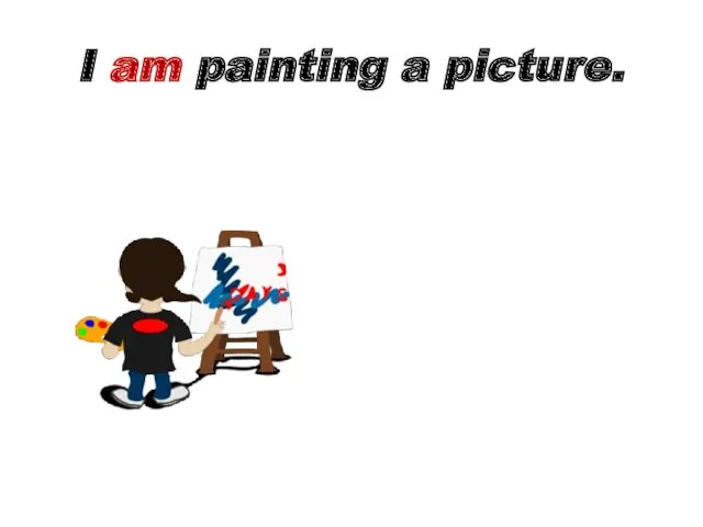 I am painting a picture.