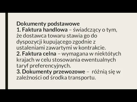 Dokumenty podstawowe 1. Faktura handlowa – świadczący o tym, że