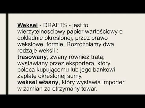 Weksel - DRAFTS - jest to wierzytelnościowy papier wartościowy o