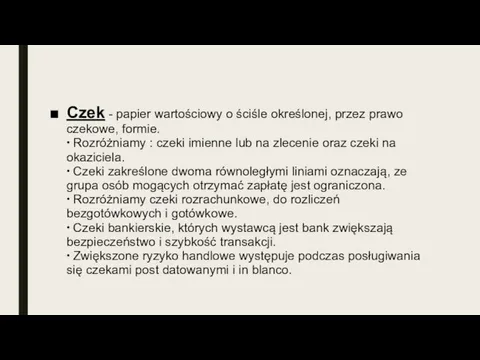 Czek - papier wartościowy o ściśle określonej, przez prawo czekowe,