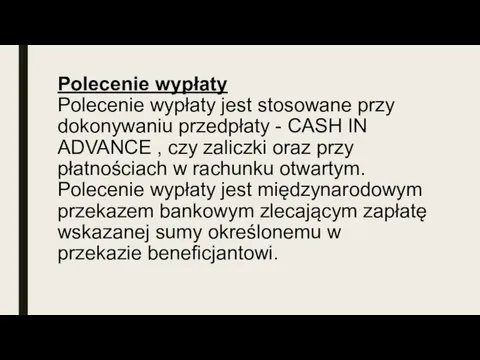 Polecenie wypłaty Polecenie wypłaty jest stosowane przy dokonywaniu przedpłaty -