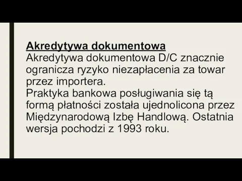 Akredytywa dokumentowa Akredytywa dokumentowa D/C znacznie ogranicza ryzyko niezapłacenia za