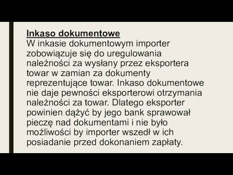 Inkaso dokumentowe W inkasie dokumentowym importer zobowiązuje się do uregulowania