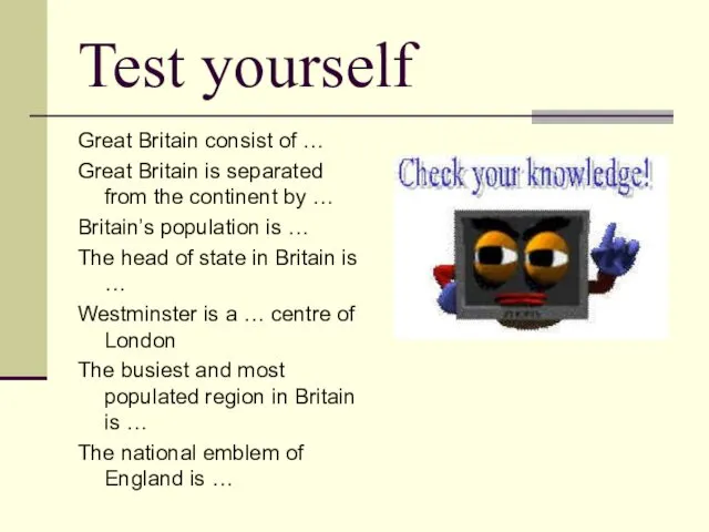 Test yourself Great Britain consist of … Great Britain is