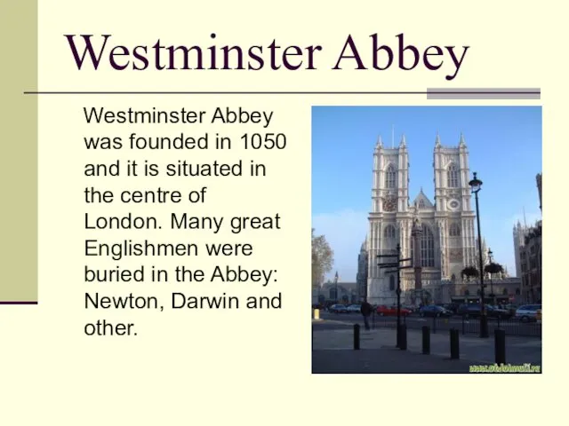 Westminster Abbey Westminster Abbey was founded in 1050 and it