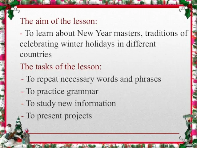The aim of the lesson: - To learn about New Year masters, traditions