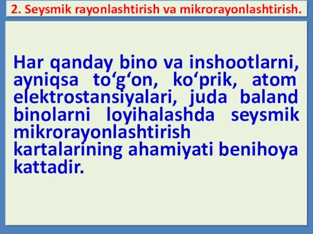 2. Seysmik rayonlashtirish va mikrorayonlashtirish. Har qanday bino va inshootlarni,