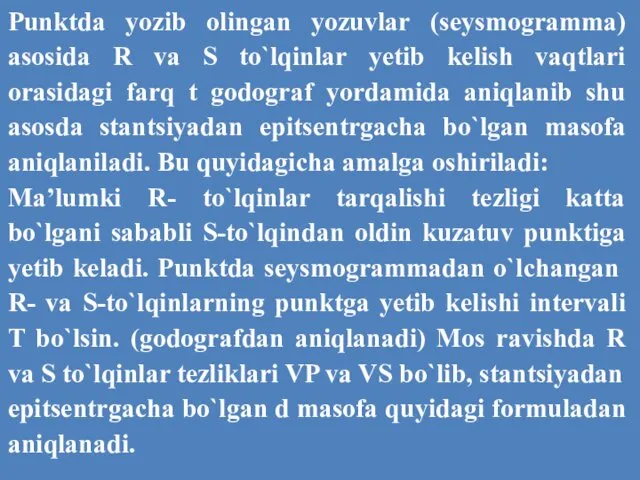 Punktda yozib olingan yozuvlar (seysmogramma) asosida R va S to`lqinlar