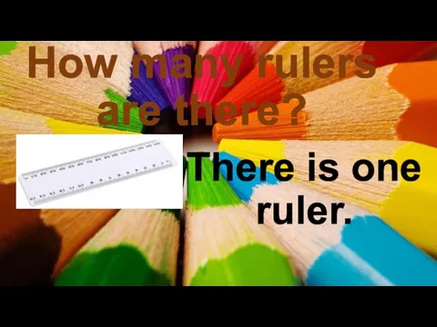 How many rulers are there? There is one ruler.