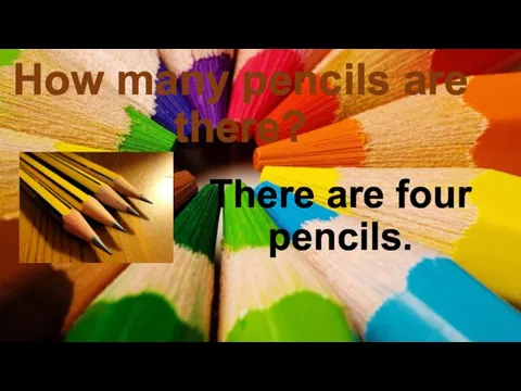 How many pencils are there? There are four pencils.